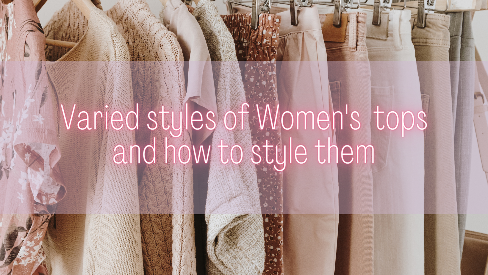 Varied styles of Women’s Tops and how to style them